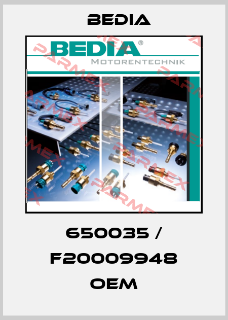 650035 / F20009948 OEM Bedia