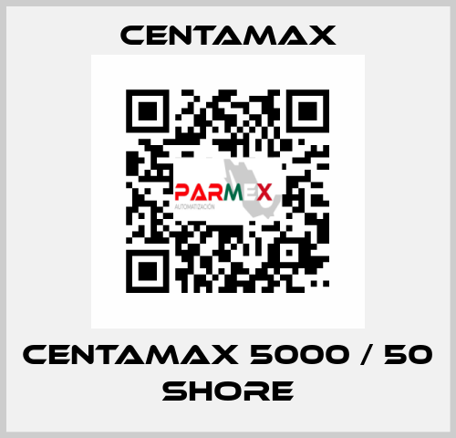 Centamax 5000 / 50 shore CENTAMAX