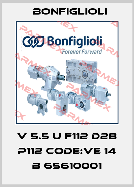 V 5.5 U F112 D28 P112 CODE:VE 14 B 65610001 Bonfiglioli