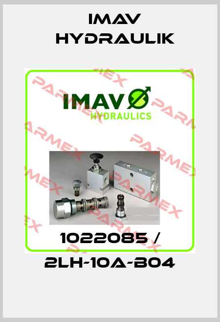 1022085 / 2LH-10A-B04 IMAV Hydraulik