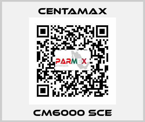 CM6000 SCE CENTAMAX