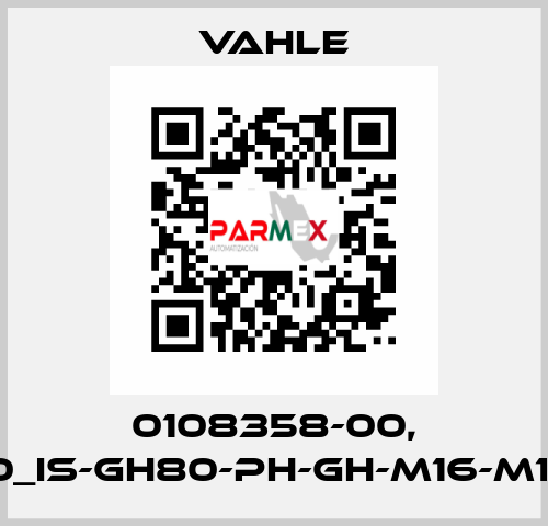 0108358-00, GH80_IS-GH80-PH-GH-M16-M16-GS Vahle