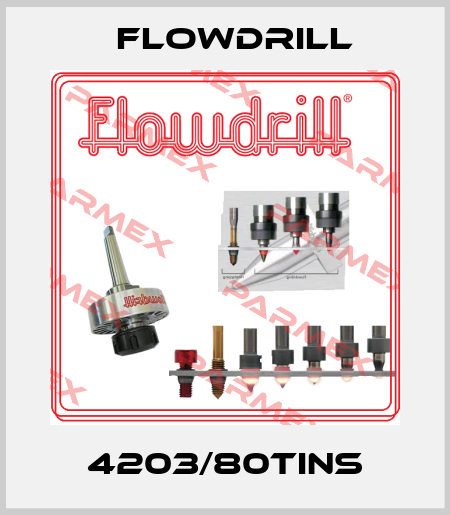 4203/80TINS Flowdrill