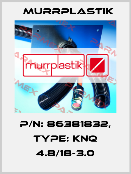 P/N: 86381832, Type: KNQ 4.8/18-3.0 Murrplastik