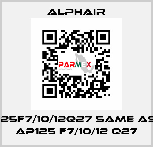 125F7/10/12Q27 same as AP125 F7/10/12 Q27 Alphair