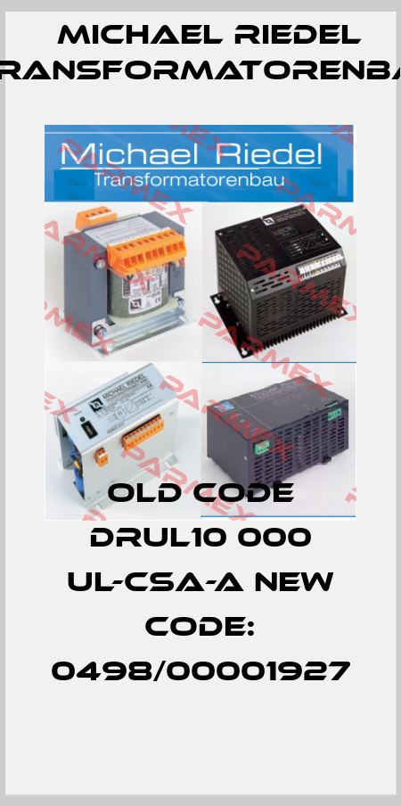 old code DRUL10 000 UL-CSA-A new code: 0498/00001927 Michael Riedel Transformatorenbau
