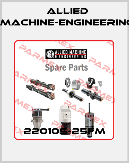 22010S-25FM Allied Machine-Engineering