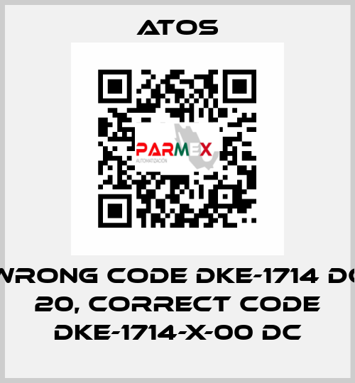 wrong code DKE-1714 DC 20, correct code DKE-1714-X-00 DC Atos