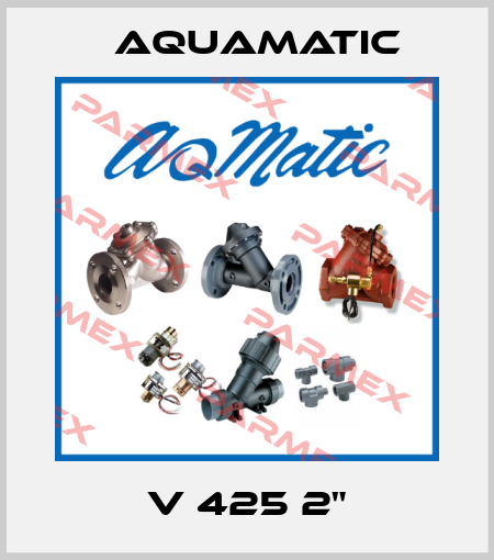 V 425 2" AquaMatic