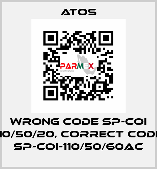 wrong code SP-COI 110/50/20, correct code SP-COI-110/50/60AC Atos