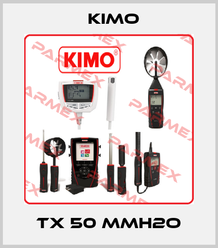 TX 50 MMH2O KIMO