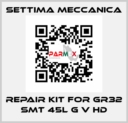 repair kit for GR32 SMT 45L G V HD Settima Meccanica