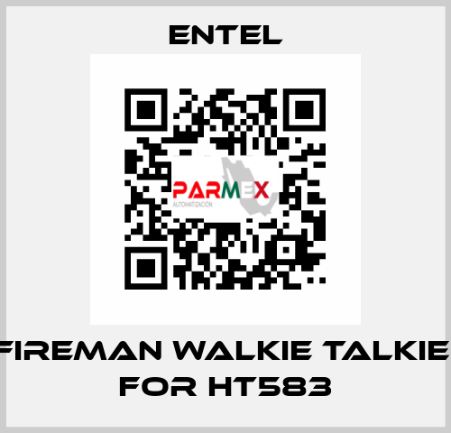 Fireman Walkie talkie  for HT583 ENTEL