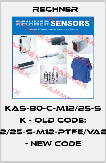 KAS-80-C-M12/25-S k - old code; KAS-80-M12/25-S-M12-PTFE/VAb-Z02-1-EBC - new code Rechner