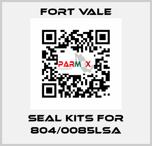 seal kits for 804/0085LSA Fort Vale