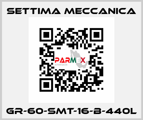 GR-60-SMT-16-B-440L Settima Meccanica