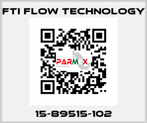 15-89515-102 Fti Flow Technology