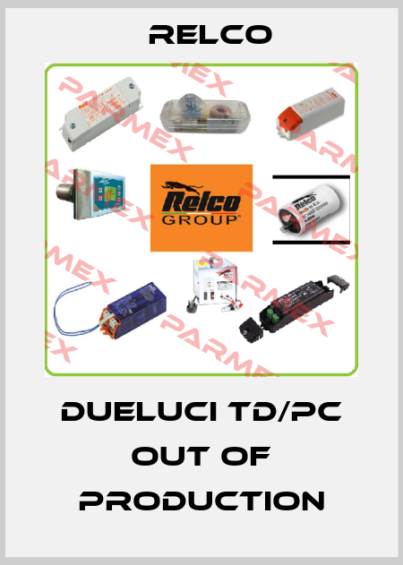 DUELUCI TD/PC out of production RELCO