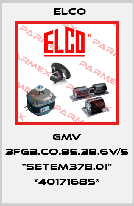 GMV 3FGB.CO.85.38.6V/5 "SETEM378.01" *40171685* Elco