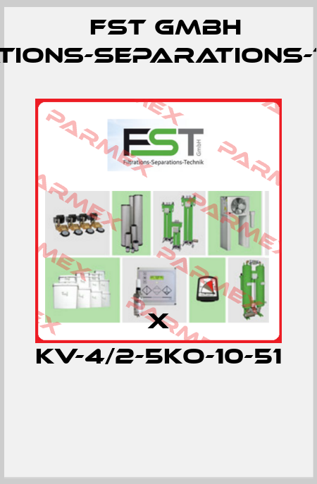 X KV-4/2-5KO-10-51  FST GmbH Filtrations-Separations-Technik
