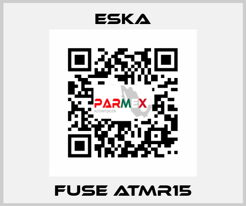 Fuse ATMR15 Eska