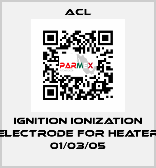 Ignition ionization electrode for Heater 01/03/05 ACL