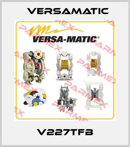 V227TFB VersaMatic