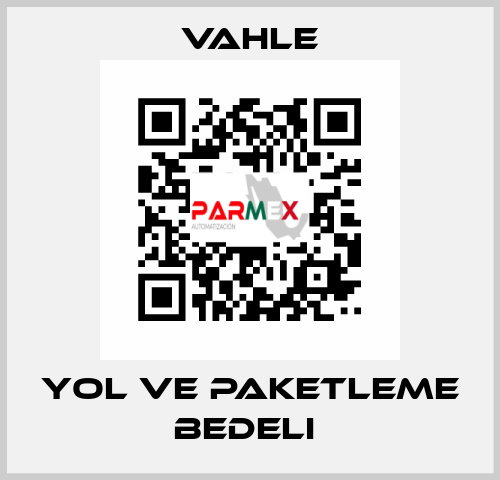 YOL VE PAKETLEME BEDELI  Vahle