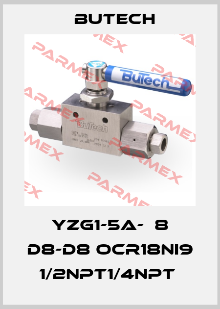YZG1-5A-Φ8 D8-D8 OCR18NI9 1/2NPT1/4NPT  BuTech