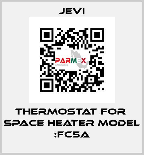 THERMOSTAT FOR  SPACE HEATER model :FC5A JEVI