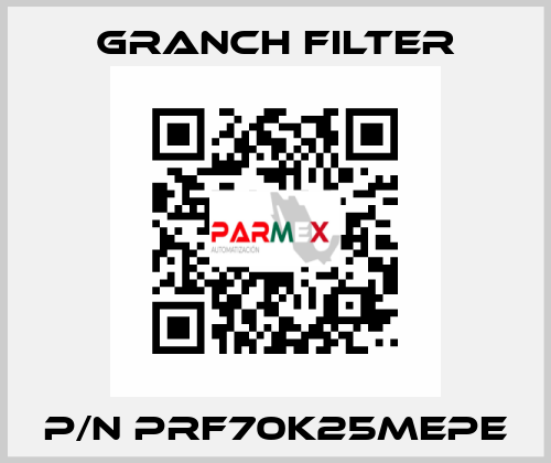 P/N PRF70K25MEPE GRANCH FILTER