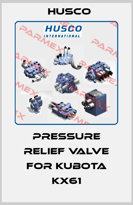pressure relief valve for Kubota KX61 Husco