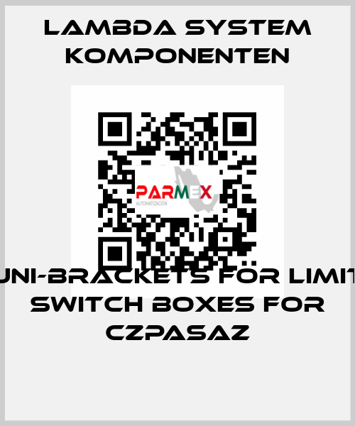 Uni-brackets for limit switch boxes for CZPASAZ LAMBDA SYSTEM KOMPONENTEN