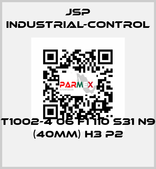 T1002-4 06 F1 110 S31 N9 (40mm) H3 P2 JSP Industrial-Control