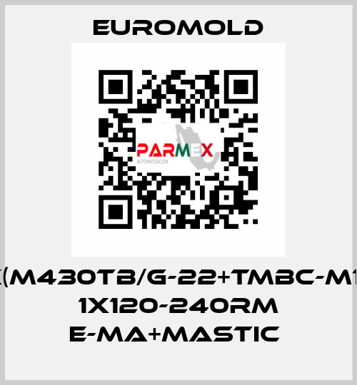 3X(M430TB/G-22+TMBC-M16),  1X120-240RM E-MA+MASTIC  EUROMOLD