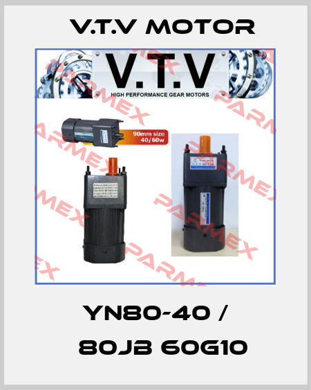 YN80-40 / 	80JB 60G10 V.t.v Motor