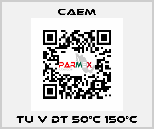 TU V DT 50°C 150°C CAEM