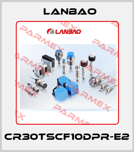 CR30TSCF10DPR-E2 LANBAO