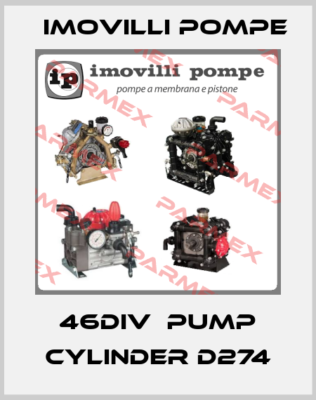 46DIV  PUMP CYLINDER D274 Imovilli pompe