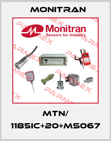 MTN/ 1185IC+20+MS067 Monitran