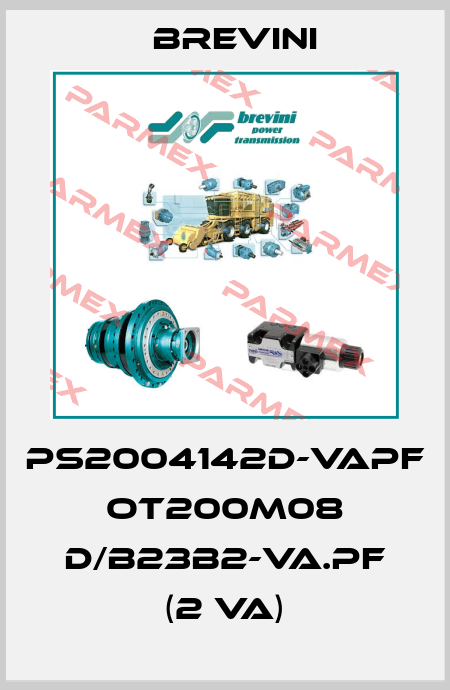 PS2004142D-VAPF  OT200M08 D/B23B2-VA.PF (2 VA) Brevini