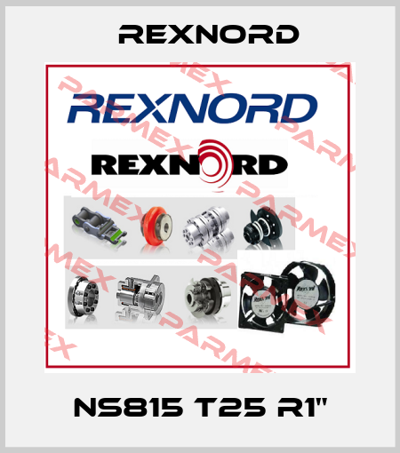 NS815 T25 R1" Rexnord