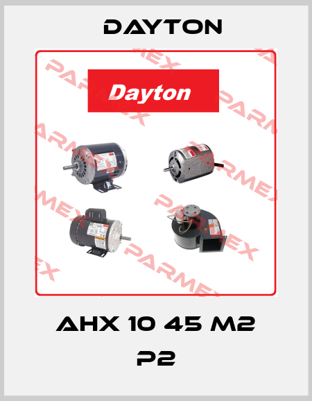 AHX 10 45 M2 P2 DAYTON