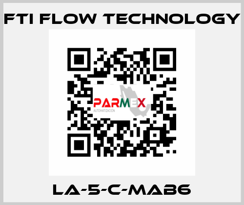 LA-5-C-MAB6 Fti Flow Technology