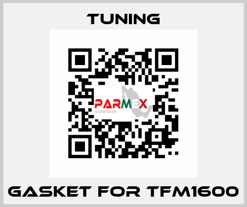 Gasket for TFM1600 Tuning