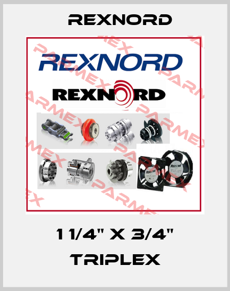 1 1/4" x 3/4" triplex Rexnord