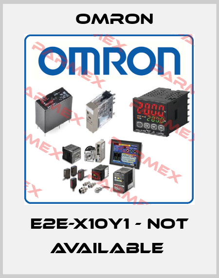 E2E-X10Y1 - not available  Omron