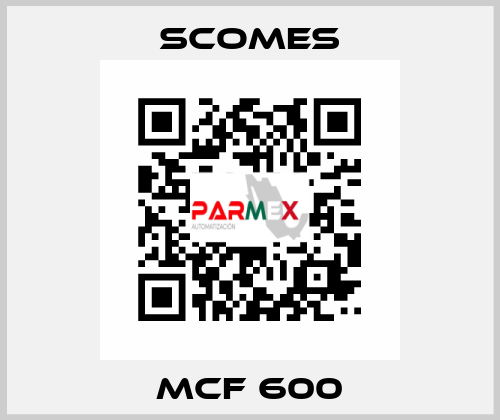 MCF 600 Scomes