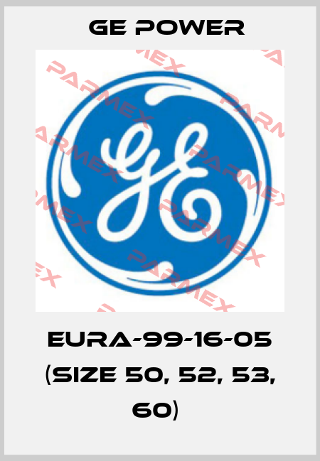 EURA-99-16-05 (Size 50, 52, 53, 60)  GE Power