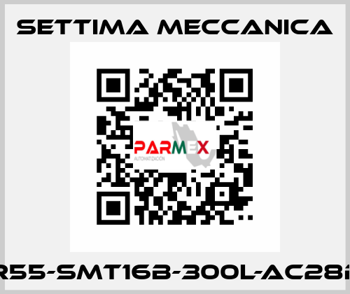 GR55-SMT16B-300L-AC28B5 Settima Meccanica